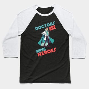 doctors are super heroes Baseball T-Shirt